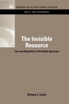 Hardcover The Invisible Resource: Use and Regulation of the Radio Spectrum Book