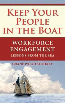 Paperback Keep Your People in the Boat: Workforce Engagement Lessons from the Sea Book