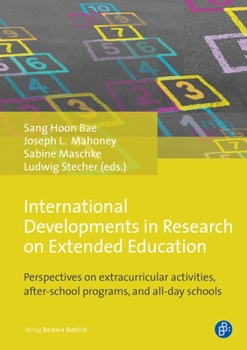 Hardcover International Developments in Research on Extended Education: Perspectives on Extracurricular Activities, After-School Programmes, and All-Day Schools Book