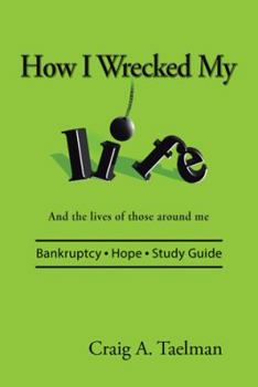 Paperback How I Wrecked My Life: And the lives of those around me Book