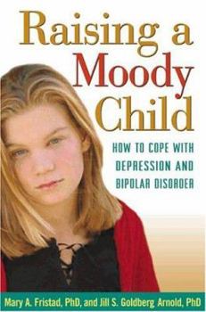 Paperback Raising a Moody Child: How to Cope with Depression and Bipolar Disorder Book