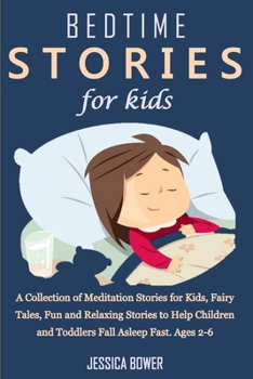 BEDTIME STORIES FOR KIDS: A Collection of Meditation Stories for Kids, Fairy Tales, Fun and Relaxing Stories to Help Children and Toddlers Fall Asleep Fast. Ages 2-6 (Unique Bedtime Stories)