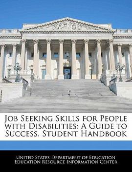 Job Seeking Skills for People with Disabilities: A Guide to Success. Student Handbook - Scholar's Choice Edition