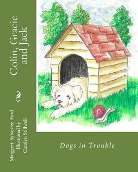 Paperback Colin, Gracie and Jack: Dogs in Trouble Book