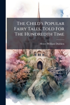 Paperback The Child's Popular Fairy Tales, Told For The Hundredth Time Book