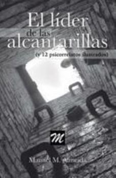 Paperback El líder de las alcantarillas y 12 psicorrelatos ilustrados [Spanish] Book