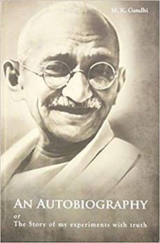 An Autobiography or The Story of My Experiments with Truth