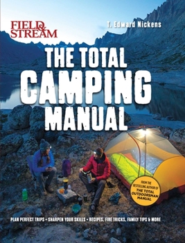 Paperback Field & Stream: Total Camping Manual (Outdoor Skills, Family Camping): Plan Perfect Trips Sharpen Your Skills Recipes, Fire Tricks, Family Tips & More Book
