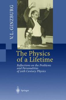 Paperback The Physics of a Lifetime: Reflections on the Problems and Personalities of 20th Century Physics Book