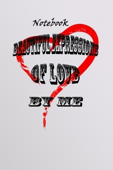 Notebook Beautiful Expressions Love by me: Notebook 100 Pages Notebooks for kids, Girls & Boys,