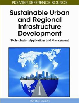 Hardcover Sustainable Urban and Regional Infrastructure Development: Technologies, Applications and Management Book
