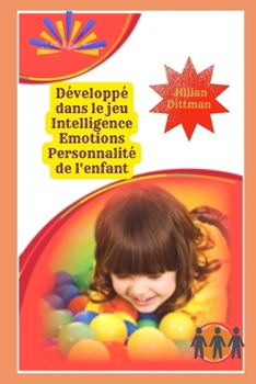 Développé dans le jeu Intelligence Emotions Personnalité de l'enfant (French Edition)