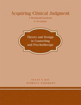 Paperback Acquiring Clinical Judgment: A Workbook/Casebook to Accompany Theory and Design in Counseling and Psychotherapy Book