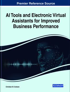 Hardcover Ai Tools and Electronic Virtual Assistants for Improved Business Performance (Advances in Computational Intelligence and Robotics) Book