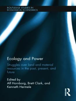 Paperback Ecology and Power: Struggles Over Land and Material Resources in the Past, Present and Future Book