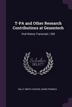 Paperback T-PA and Other Research Contributions at Genentech: Oral History Transcript / 200 Book