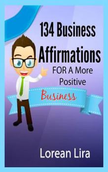 Paperback 134 Business Affirmations For A More Positive Business Book