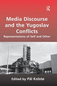 Paperback Media Discourse and the Yugoslav Conflicts: Representations of Self and Other Book