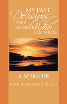 Paperback My Past Decisions Have Made Me Who I Am Today: A Memoir Book