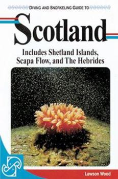 Paperback Diving and Snorkeling Guide to Scotland: Includes Shetlands, Scapa Flow and Hebrides Book