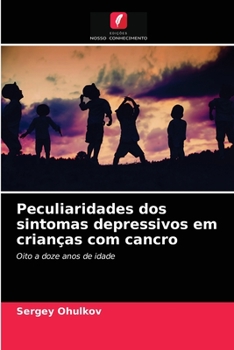 Paperback Peculiaridades dos sintomas depressivos em crianças com cancro [Portuguese] Book