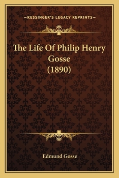 Paperback The Life Of Philip Henry Gosse (1890) Book