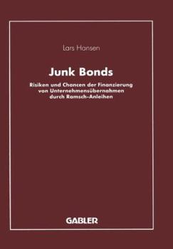 Paperback Junk Bonds: Risiken Und Chancen Der Finanzierung Von Unternehmensübernahmen Durch Ramsch-Anleihen [German] Book