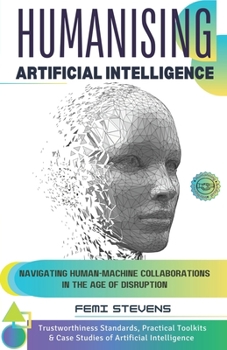 Paperback Humanising Artificial Intelligence: Navigating Human-Machine Collaborations in the Age of Disruption Book