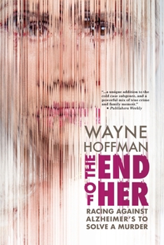 Paperback The End of Her: Racing Against Alzheimer's to Solve a Murder Book