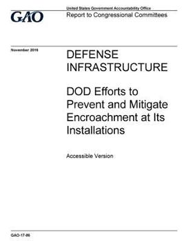 Paperback Defense infrastructure, DOD efforts to prevent and mitigate encroachment at its installations: report to congressional committees. Book