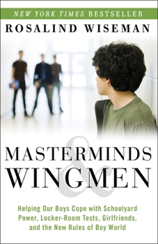 Paperback Masterminds & Wingmen: Helping Our Boys Cope with Schoolyard Power, Locker-Room Tests, Girlfriends, and the New Rules of Boy World Book
