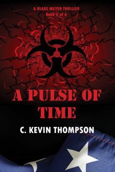 A Pulse of Time: A Blake Meyer Thriller - Book 5 of 6 (The Blake Meyer Thriller Series)