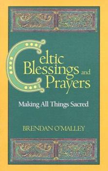 Paperback Celtic Blessings and Prayers: Making All Things Sacred Book