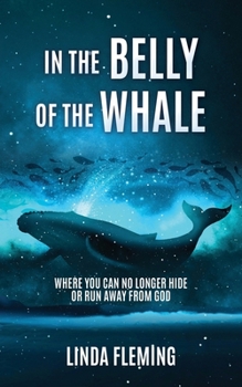 Paperback In The Belly Of The Whale: Where You Can No Longer Hide Or Run Away From God Book