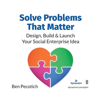 Paperback Solve Problems That Matter: Design, Build & Launch Your Social Enterprise Idea Book
