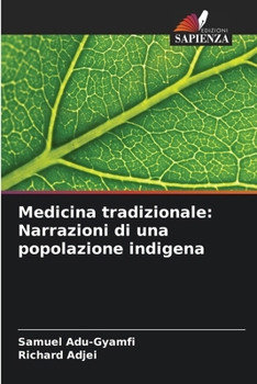 Medicina tradizionale: Narrazioni di una popolazione indigena (Italian Edition)