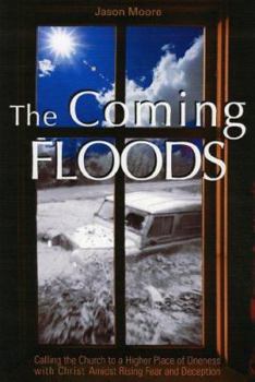 Paperback The Coming Floods: Calling the Church to Oneness with Christ Amidst Rising Deception Book