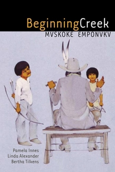 Paperback Beginning Creek: Mvskoke Emponvkv Book