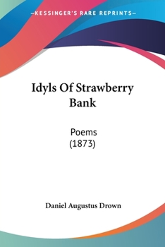 Paperback Idyls Of Strawberry Bank: Poems (1873) Book