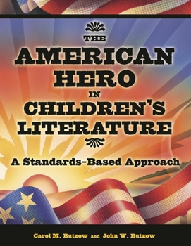 Paperback The American Hero in Children's Literature: A Standards-Based Approach Book