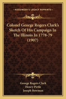 Paperback Colonel George Rogers Clark's Sketch Of His Campaign In The Illinois In 1778-79 (1907) Book