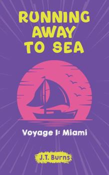 Paperback Running Away to Sea. Voyage 1: Miami: Sailing a Catamaran from the Chesapeake to Miami Book