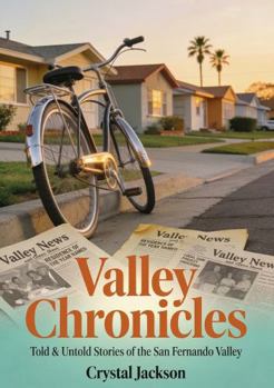Valley Chronicles: Told & Untold Stories of the San Fernando Valley