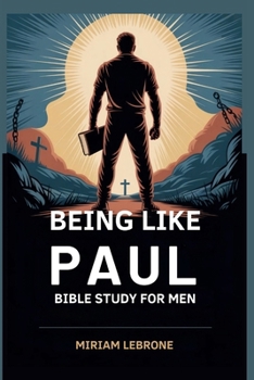 Paperback Being Like Paul: Bible Study for Men Book