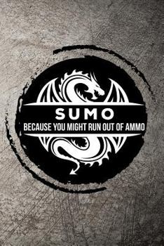 Paperback Sumo Because You Might Run Out of Ammo Book