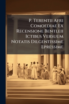 Paperback P. Terentii Afri Comoediae Ex Recensione Bentleii Ictibus Versuum Notatis Dilgentissime Epressime Book