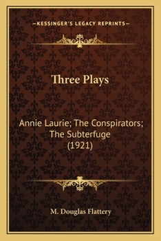 Paperback Three Plays: Annie Laurie; The Conspirators; The Subterfuge (1921) Book