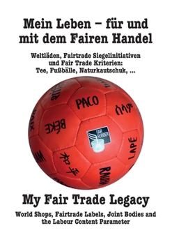 Paperback Mein Leben - für und mit dem Fairen Handel. My Fair Trade Legacy (Deutsch/English): (Deutsch/English) [German] Book