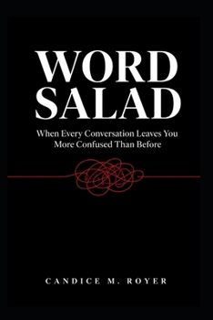 Paperback Word Salad: When Every Conversation Leaves You More Confused Than Before Book