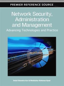 Hardcover Network Security, Administration and Management: Advancing Technology and Practice Book